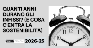 Articolo sulla durata reale di infissi e serramenti e sulla loro sostenibilità ambientale scritto da Daniele Cagnoni